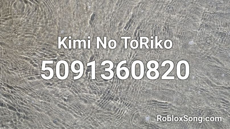 Kimi No ToRiko Roblox ID