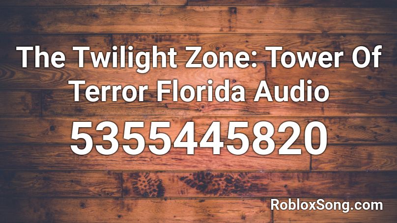 The Twilight Zone: Tower Of Terror Florida Audio Roblox ID