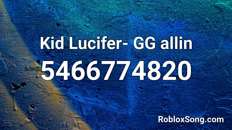 Kid Lucilfer- GG allin Roblox ID
