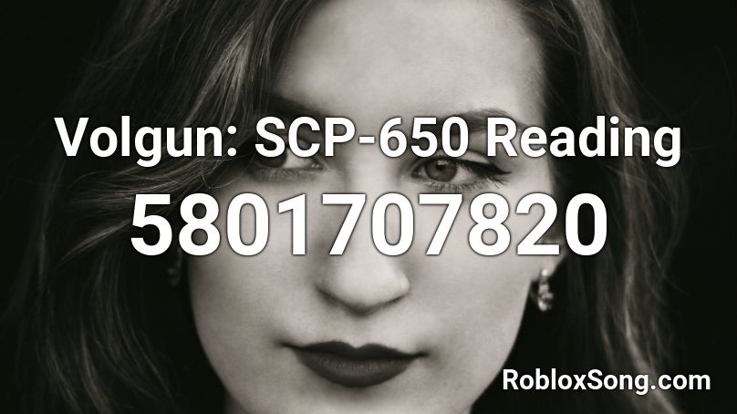 Volgun: SCP-650 Reading Roblox ID