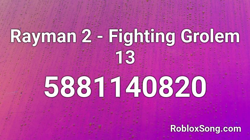 Rayman 2 - Fighting Grolem 13 Roblox ID