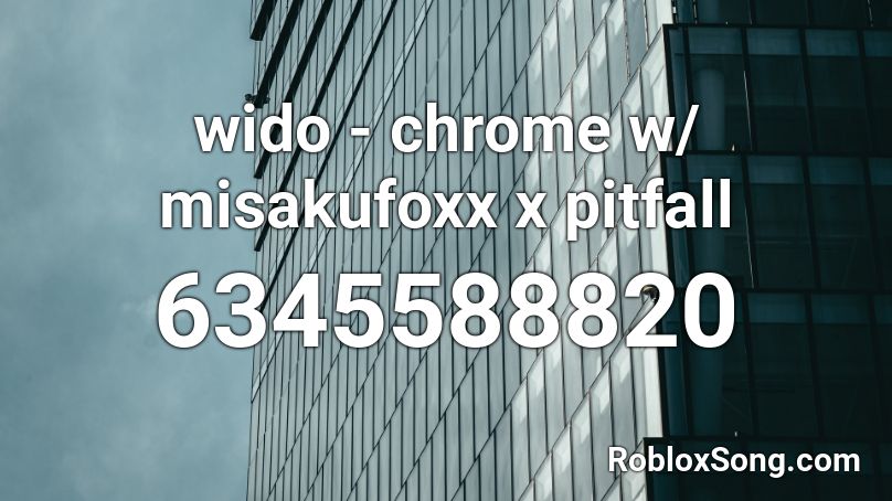 wido - chrome w/ misakufoxx x pitfall Roblox ID