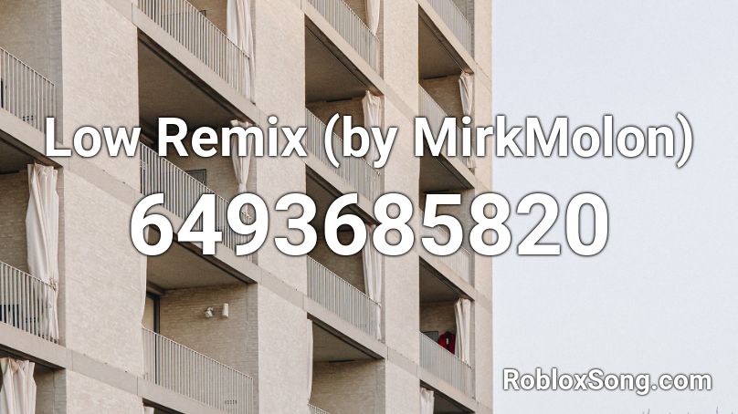 Low Remix Flo rida (by MirkMolon) Roblox ID