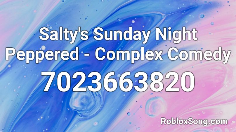 Salty's Sunday Night Peppered - Complex Comedy Roblox ID
