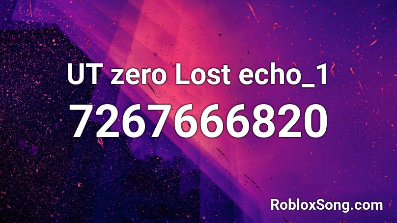 UT zero Lost echo_1 Roblox ID