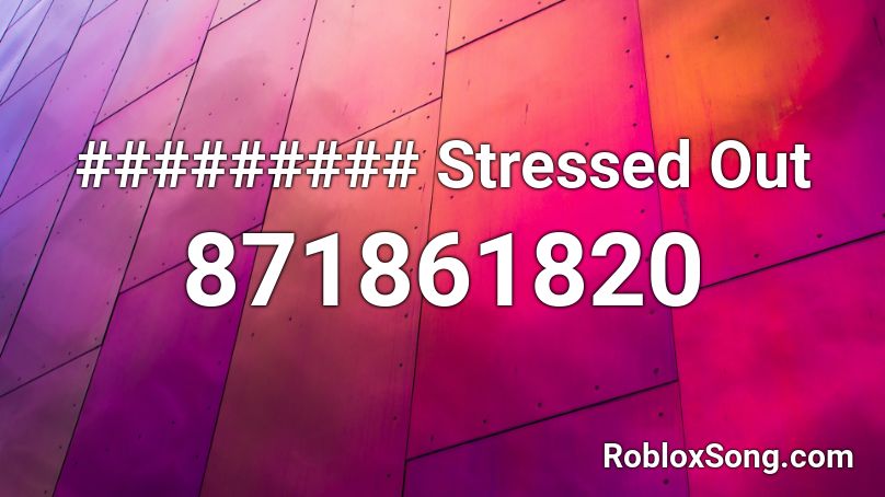 ######### Stressed Out Roblox ID