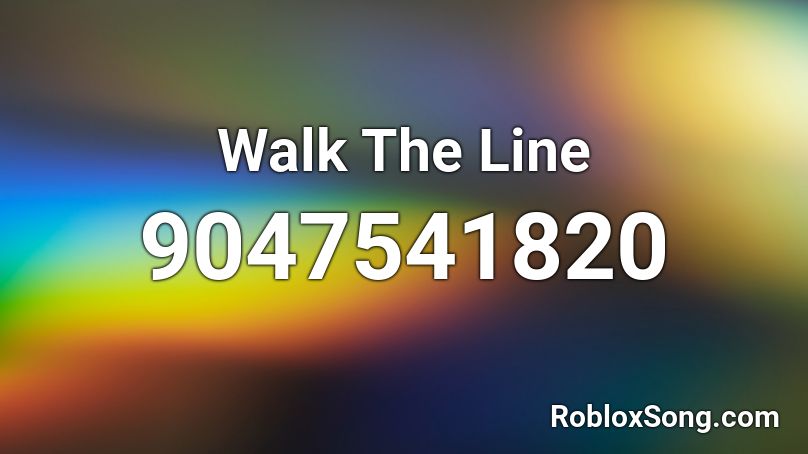 Walk The Line Roblox ID