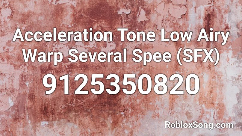 Acceleration Tone Low Airy Warp Several Spee (SFX) Roblox ID