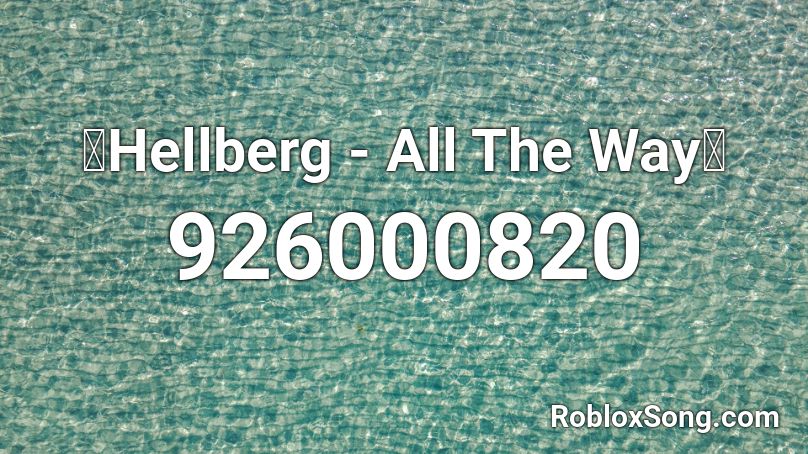 💎Hellberg - All The Way💎 Roblox ID