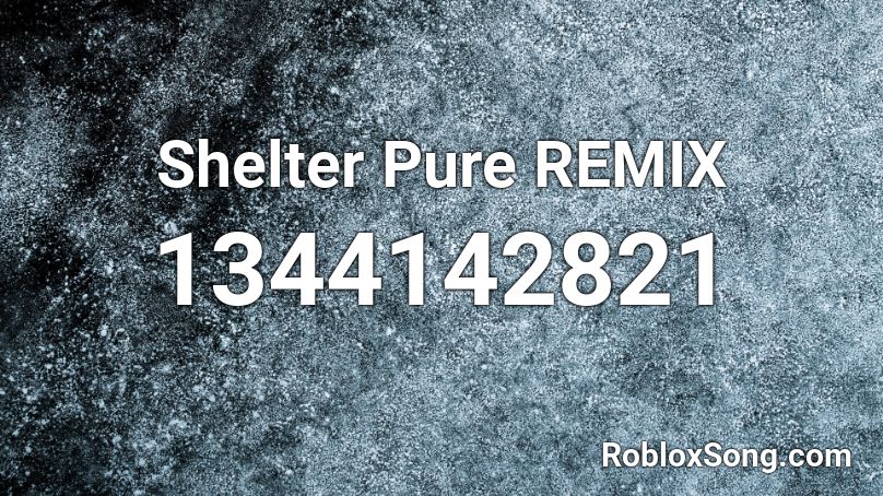 Shelter Pure REMIX Roblox ID