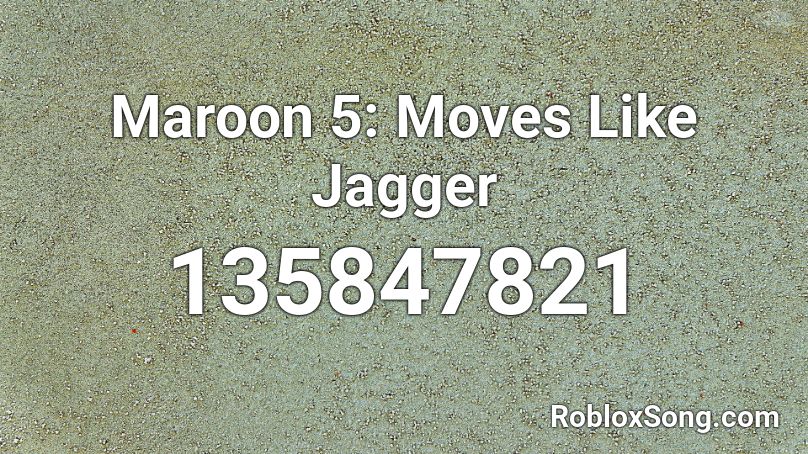 Maroon 5 Moves Like Jagger Roblox Id Roblox Music Codes - moves like jagger roblox music id