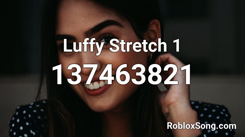 Luffy Stretch 1 Roblox ID