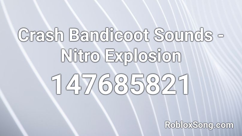 Crash Bandicoot Sounds - Nitro Explosion Roblox ID