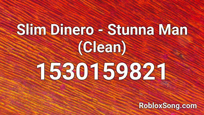 Slim Dinero - Stunna Man (Clean) Roblox ID