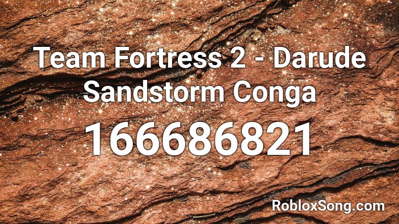 Team Fortress 2 - Darude Sandstorm Conga Roblox ID