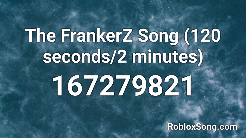 The FrankerZ Song (120 seconds/2 minutes) Roblox ID