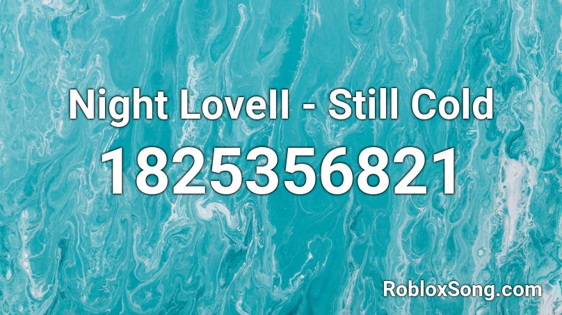 Night Loveii Still Cold Roblox Id Roblox Music Codes - night lovell still cold roblox id