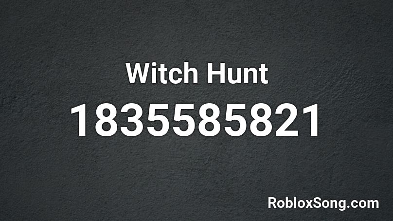 Witch Hunt Roblox ID