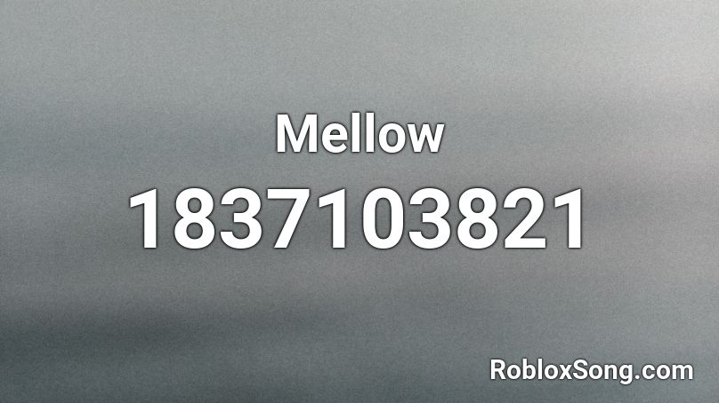 Mellow Roblox ID