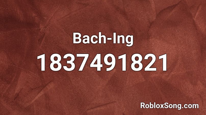 Bach-Ing Roblox ID
