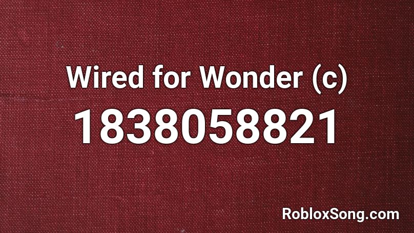Wired for Wonder (c) Roblox ID