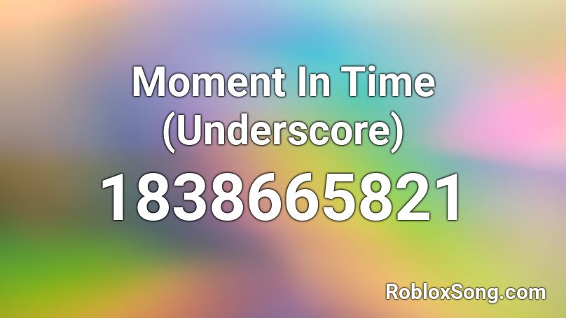Moment In Time (Underscore) Roblox ID