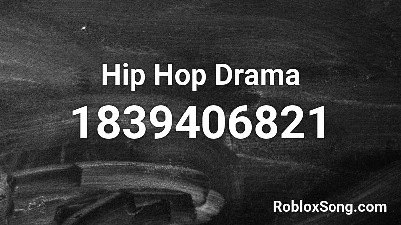 Hip Hop Drama Roblox ID