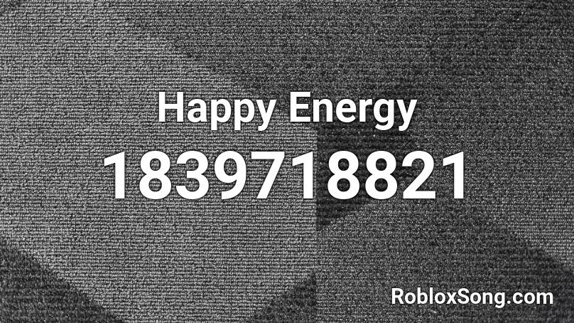 Happy Energy Roblox ID