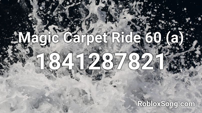 Magic Carpet Ride 60 (a) Roblox ID
