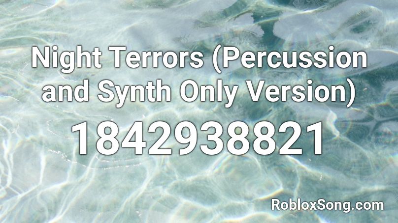 Night Terrors (Percussion and Synth Only Version) Roblox ID