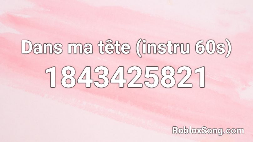 Dans ma tête (instru 60s) Roblox ID