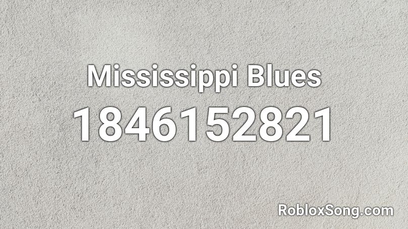 Mississippi Blues Roblox ID