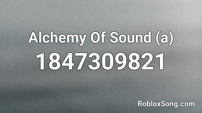 Alchemy Of Sound (a) Roblox ID