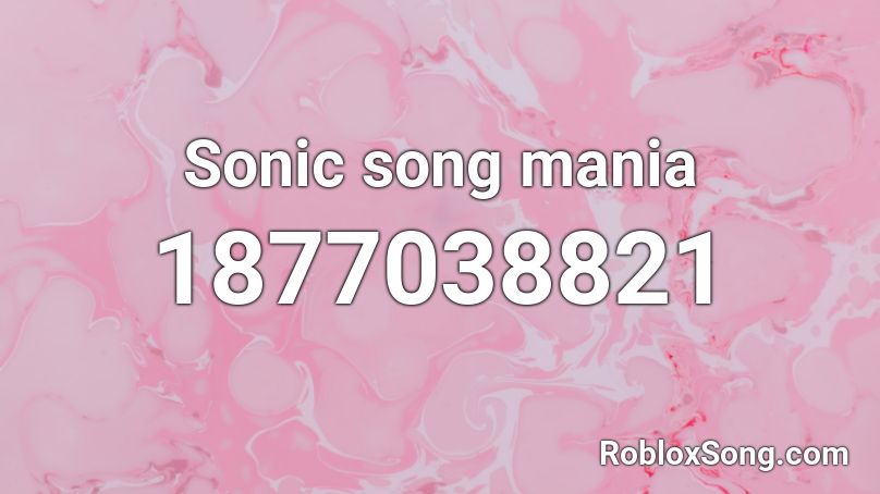 Sonic Song Mania Roblox Id Roblox Music Codes - super sonic mania roblox id