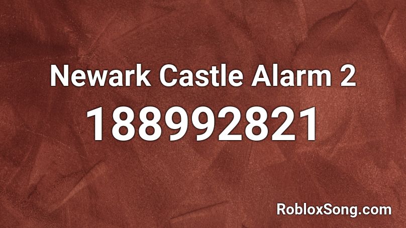 Newark Castle Alarm 2 Roblox ID