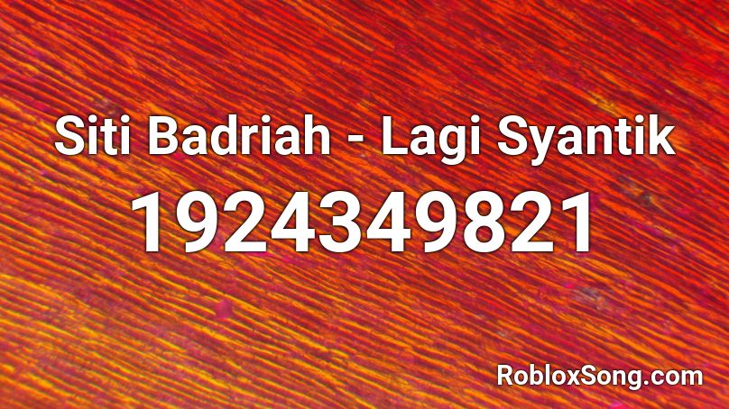 Siti Badriah - Lagi Syantik  Roblox ID