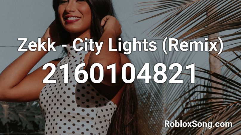 Zekk - City Lights (Remix) Roblox ID