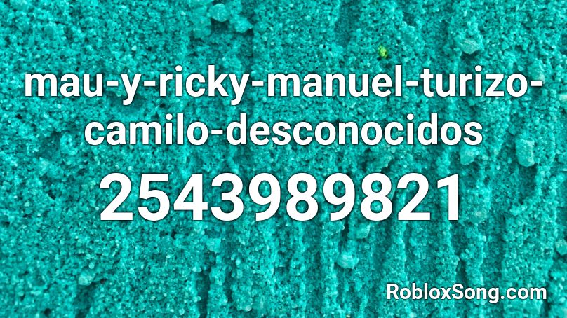 mau-y-ricky-manuel-turizo-camilo-desconocidos Roblox ID