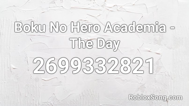 Boku No Hero Academia The Day Roblox Id Roblox Music Codes - roblox bnha intro the day id
