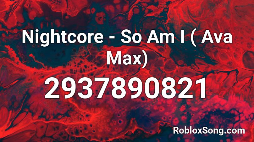 Nightcore So Am I Ava Max Roblox Id Roblox Music Codes - i got the horses in the back roblox id