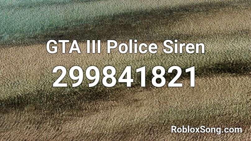 GTA III Police Siren Roblox ID