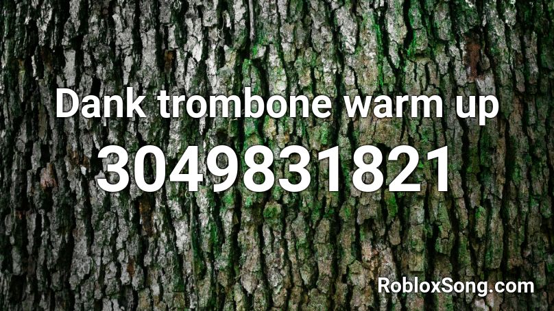 Dank trombone warm up Roblox ID