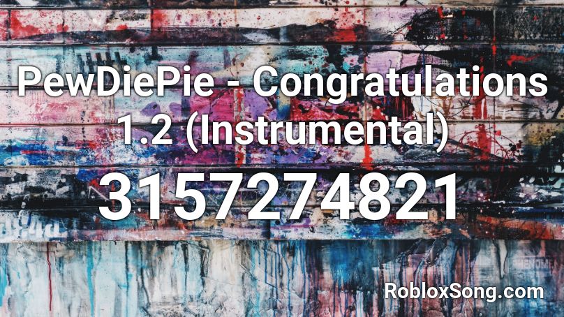 Pewdiepie Congratulations 1 2 Instrumental Roblox Id Roblox Music Codes - congratulations roblox id pewdiepie