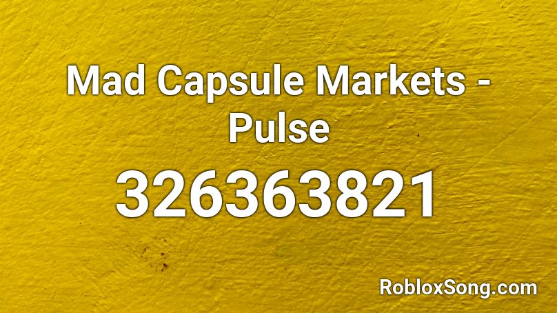 Mad Capsule Markets - Pulse Roblox ID