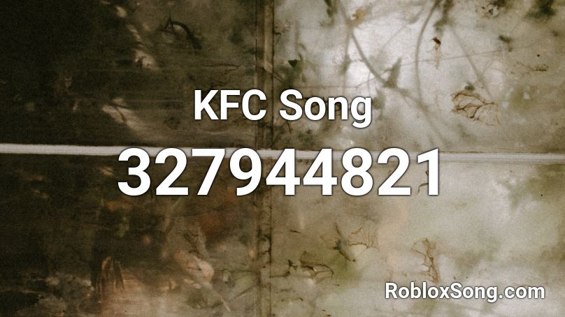 Kfc Song Roblox Id Roblox Music Codes - kfc song roblox id