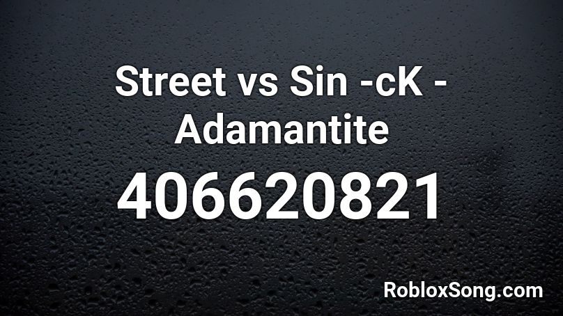 Street vs Sin -cK - Adamantite  Roblox ID