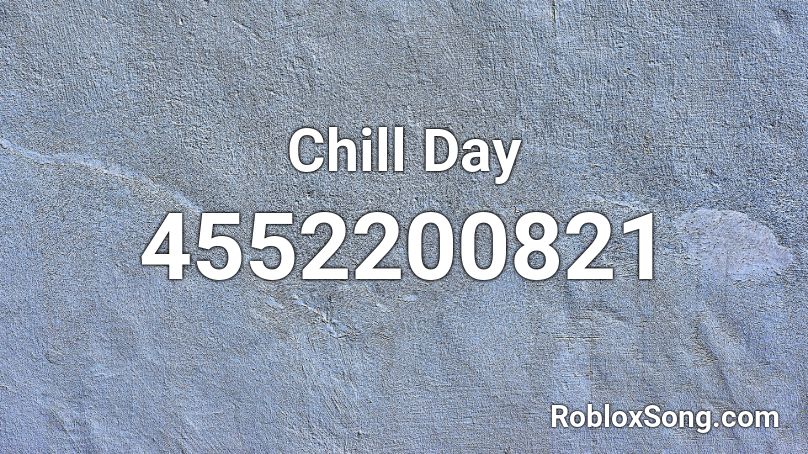 Chill Day Roblox ID