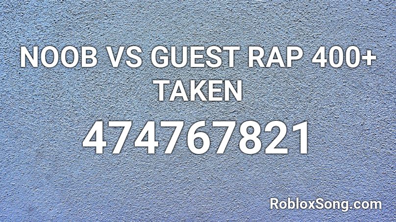 NOOB VS GUEST RAP 400+ TAKEN Roblox ID