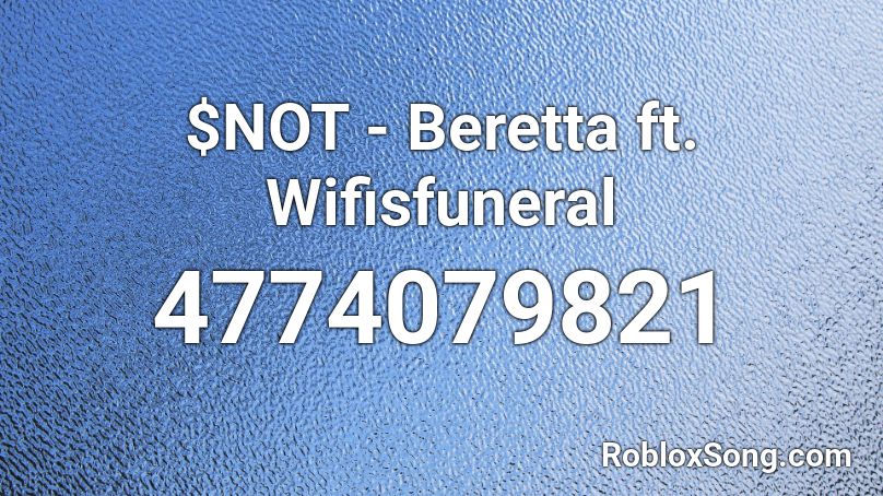 $NOT - Beretta ft. Wifisfuneral  Roblox ID