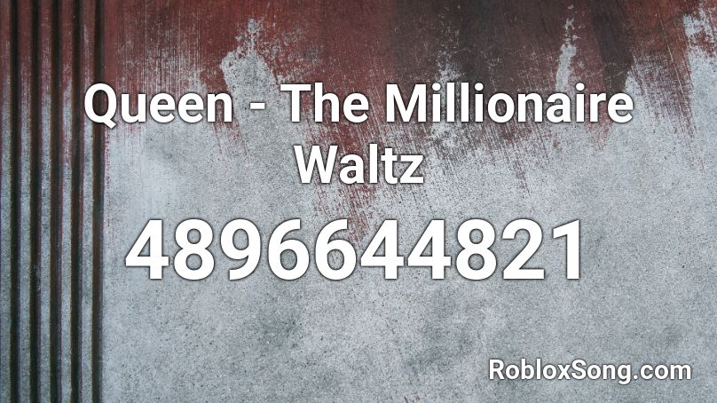 Queen - The Millionaire Waltz Roblox ID